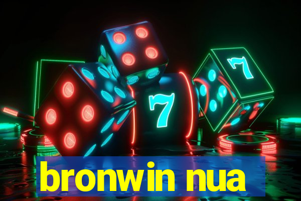 bronwin nua